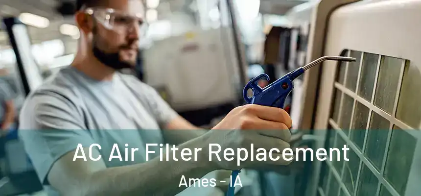  AC Air Filter Replacement Ames - IA