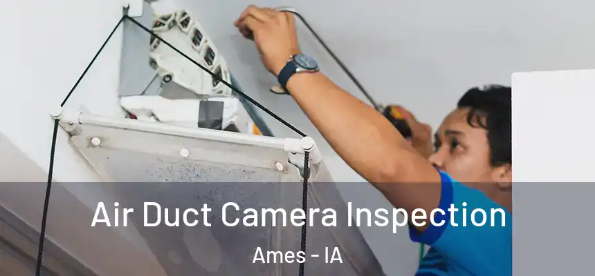  Air Duct Camera Inspection Ames - IA