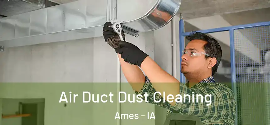  Air Duct Dust Cleaning Ames - IA