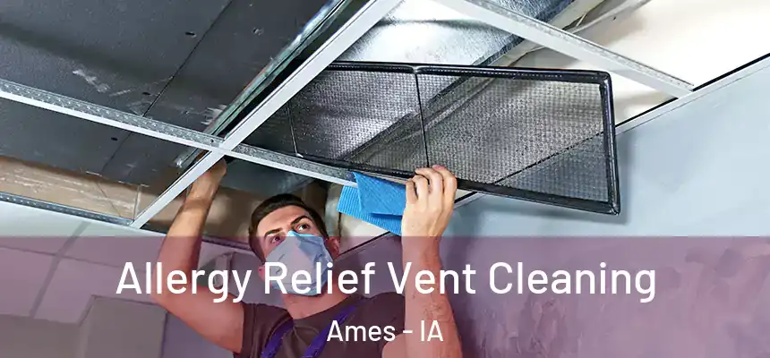  Allergy Relief Vent Cleaning Ames - IA
