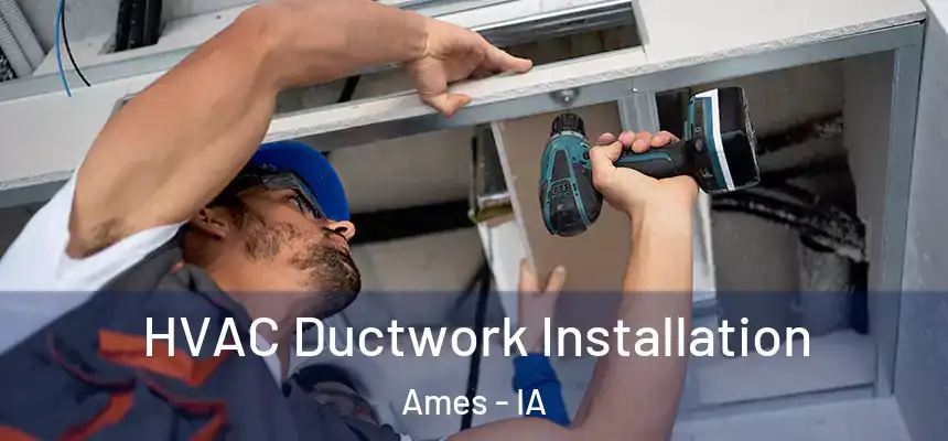  HVAC Ductwork Installation Ames - IA