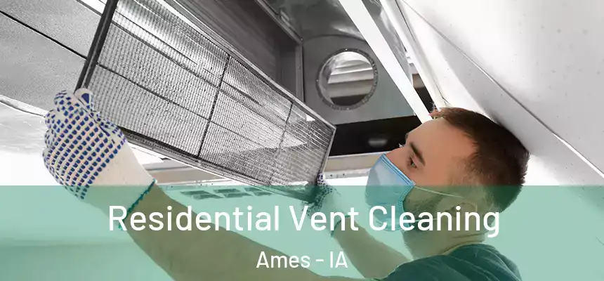  Residential Vent Cleaning Ames - IA